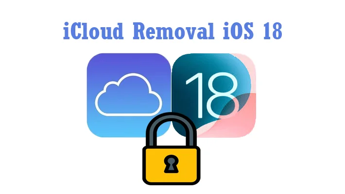 iCloud Removal iOS 18